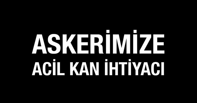 Askerimize Acil Kan İhtiyacı