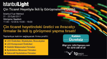 Aydınlatma Sektörü, 21-23 Eylül'de İstanbul Fuar Merkezine gelen Çin Ticaret Heyeti ile buluşuyor!