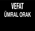 Dostlar Elektrik Sahibi Ümral Orak Vefat Etmiştir