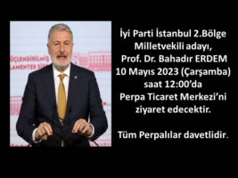 İyi Parti Genel Başkan Yardımcısı Ve İstanbul 2. Bölge Milletvekili Adayı Sayın Prof.Dr. Bahadır ERDEM PERPA'da! 